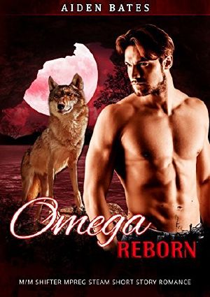 [Omega Awakening 02] • Omega Reborn · M/M Shifter Mpreg Steamy Short Story Romance (Omega Awakening Book 2)